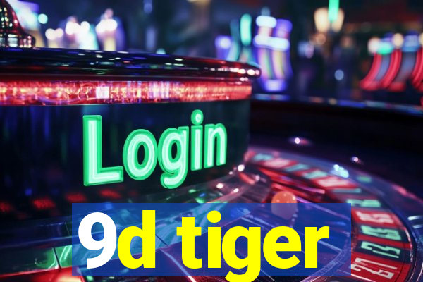 9d tiger